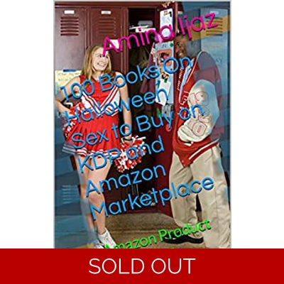 100 Books On Halloween Sex to Buy on KDP and Amazon Marketplace: Amazon Product Promotion (Amazon Book Promotion 40) Kindle Edition by Amina Ijaz (A